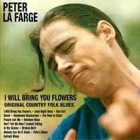 Peter La Farge - I Will Bring You Flowers - Original Country Folk Blues